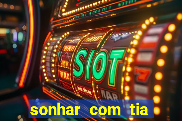 sonhar com tia falecida jogo do bicho
